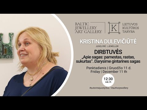 DIRBTUVĖS: Apie sagas: pamestas, rastas, sukurtas. Darysime gintarines sagas - Kristina Dulevičiūtė