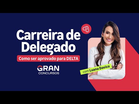 Carreira de Delegado | Como ser aprovado para DELTA PCDF em até 90 dias