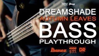 Dreamshade - Autumn Leaves (Bass Playthrough)
