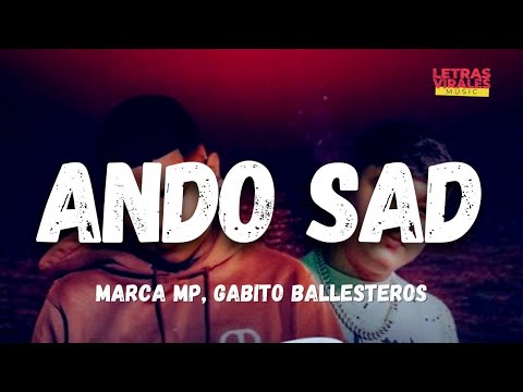 Marca Mp, Gabito Ballesteros - ANDO SAD (Letra / Lyrics)