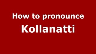 How to pronounce Kollanatti