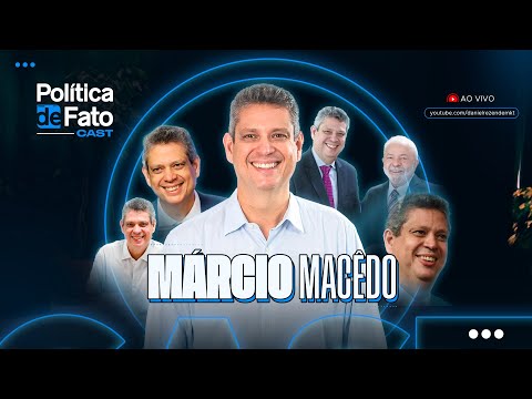 Política de Fato Cast - Ep 01 - Márcio Macedo