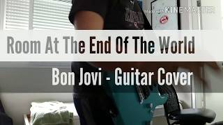 Room At The End Of The World - Bon Jovi Guitar Cover