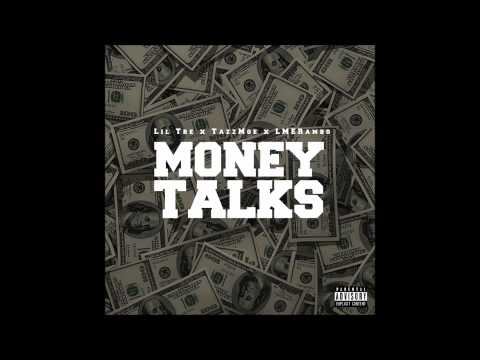 Lil Tre - "Money Talks" feat. TazzMoe & LME Rambo