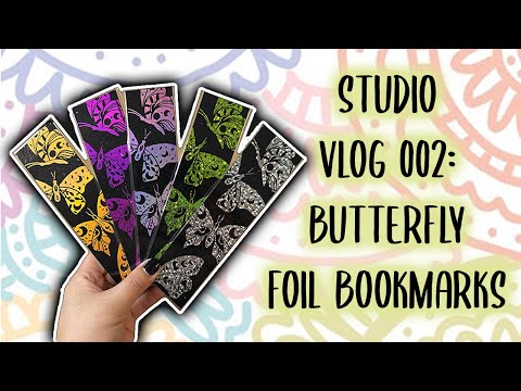 Studio Vlog 002: Butterfly Foil Bookmarks