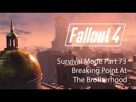 Fallout 4 Survival Mode - Part 73 - Breaking Point At The Brotherhood