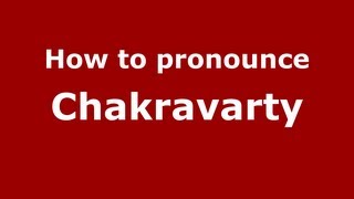 How to pronounce Chakravarty