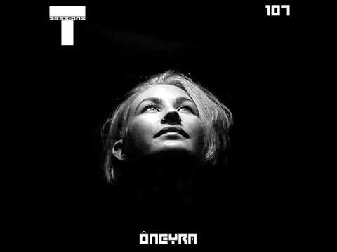 T SESSIONS 107 - ÔNEYRA
