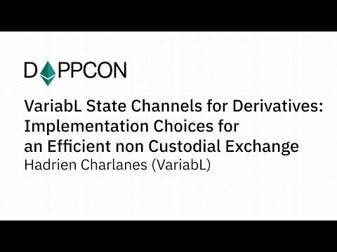 DAPPCON 2018: VariabL State Channels for Derivatives... - Hadrien Charlanes (VariabL)
