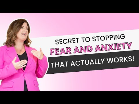 Secret to Stopping Fear & Anxiety That Actually Works