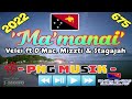 Ma'manai- Velei ft D'Mac, Mizzti & Stagajah 2022 (PNGMusic)