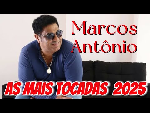 Marcos Antônio -As Mais Tocadas 2025 ( O Inimigo Fugirá , Quase Morri, Tomas os Pedaços, Galileu, )