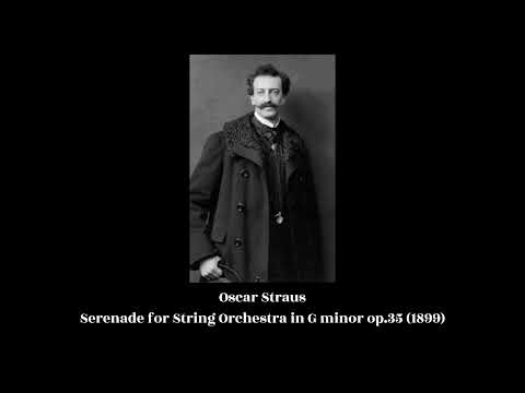 Oscar Straus - Serenade for String Orchestra in G minor op.35 (1899)