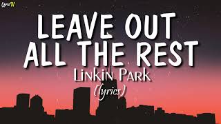 Leave Out All The Rest (lyrics) - Linkin Park