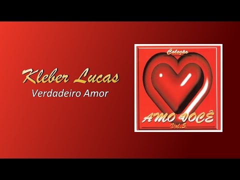 Verdadeiro Amor - Kleber Lucas