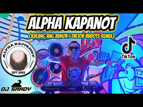 Alpha Kapanot (Kulang Ang Buhok) - TikTok Budots Viral | Dj Sandy Remix