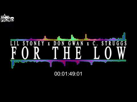 LIL STONEY x DON GWAN x C. STRUGGS-FOR THE LOW (SUBMITTED AUDIO)