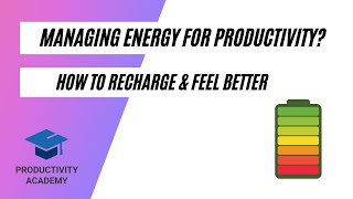 3 Ways To Manage Your Energy For Better Productivity