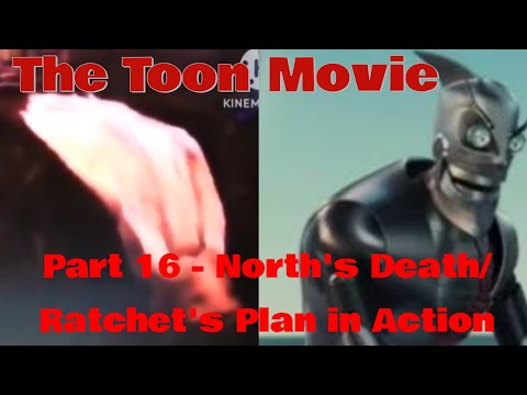 "The Toon Movie" Part 16 - North's Death/ Ratchet's Plan in Action