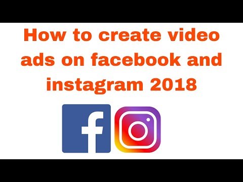 How to create video ads on facebook and instagram 2018