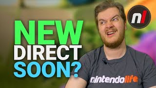 Ok, How Likely IS A New Nintendo Direct To Happen Soon?