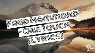Fred Hammond - One Touch (Lyrics)
