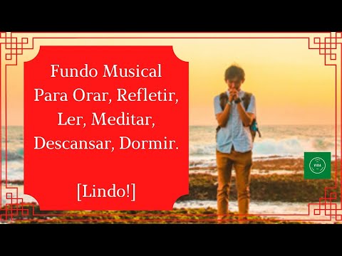 Fundo Musical Para Orar, Refletir, Ler, Meditar, Descansar, Dormir. [Lindo]