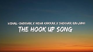 The Hook Up Song - Vishal-Shekhar x Neha Kakkar x Shekhar Ravjiani (Lyrics/बोल) 🎵