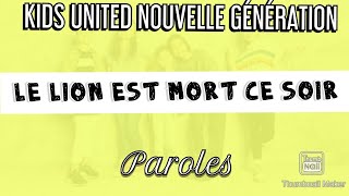 Le lion est mort ce soir - Kids United Nouvelle Génération - Paroles