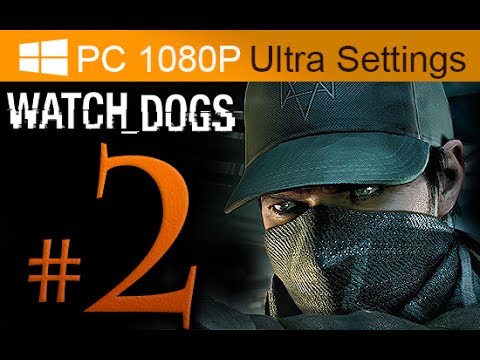 Watch Dogs Walkthrough Part 2 [1080p HD PC Ultra Settings] - No Commentary