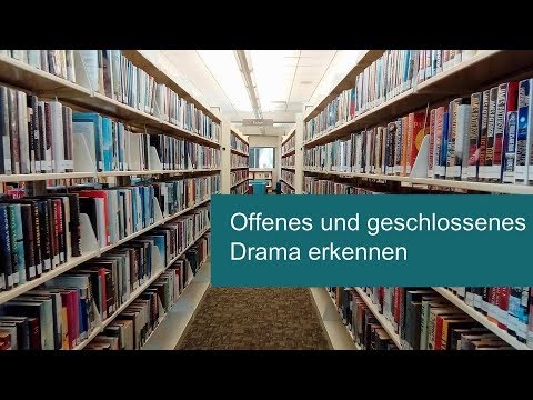 Wie kann man ein offenes Drama bzw ein geschlossenes Drama erkennen