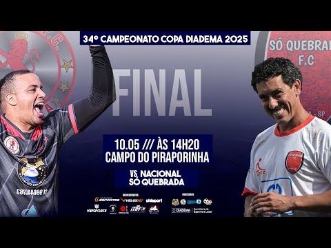 GRANDE FINAL DO  34° CAMPEONATO COPA DIADEMA 2025: NACIONAL X SÓ QUEBRADA-- TV LIGA DIADEMA