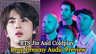 BTS Jin And Coldplay Drop Dreamy Audio Preview