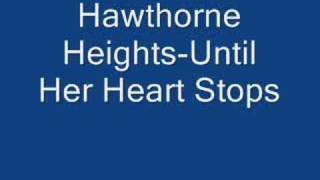 Hawthorne Heights-Until Her Heart Stops