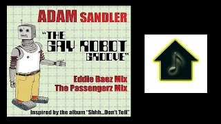 Adam Sandler - The Gay Robot Groove (Eddie Baez Mix)