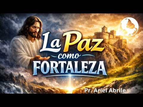 LA PAZ COMO FORTALEZA | Pr. Ariel Abrile