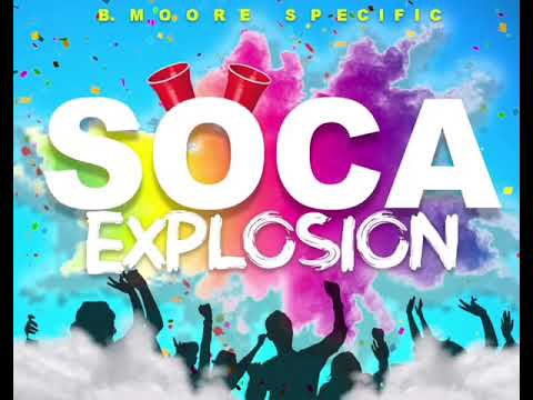 B.MOORE SPECIFIC - SOCA EXPLOSION (Crop Over 2019)