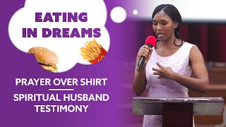 EATING IN DREAMS | PRAYER OVER SHIRT | SPIRITUAL HUSBAND TESTIMONY