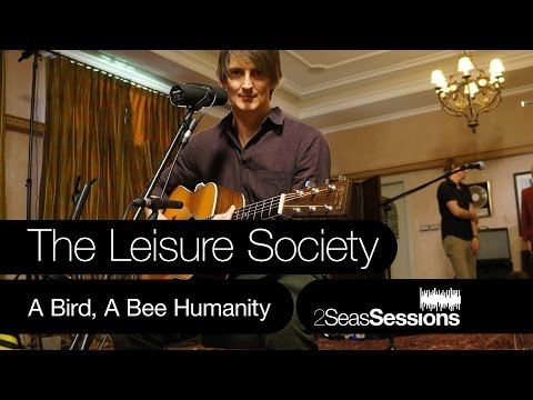 The Leisure Society - A Bird A Bee Humanity - 2Seas Sessions