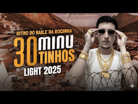 SEQUÊNCIA FUNK LIGHT 2025 • 30 MINUTINHOS DE RITMO DO BAILE DA ROCINHA LIGHT 2025 • (DJ EDY)