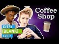 Every Coffee Shop Ever Every Coffee Shop Ever