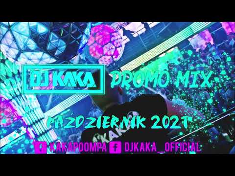 ✪DJ Kaka✪ - Promo Mix ☢ Październik (2021)