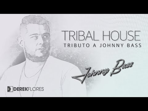 TRIBAL HOUSE: TRIBUTO A JOHNNY BASS - DJ DEREK FLORES