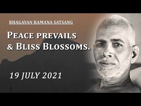 263. Bhagavan Ramana Satsang - Peace Prevails & Bliss Blossoms