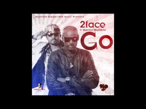 2Face Idibia ft Machel Montano -- GO