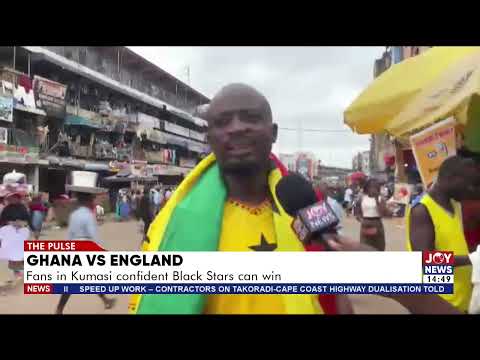 Ghana vs England: Fans in Kumasi confident Black Stars can win.