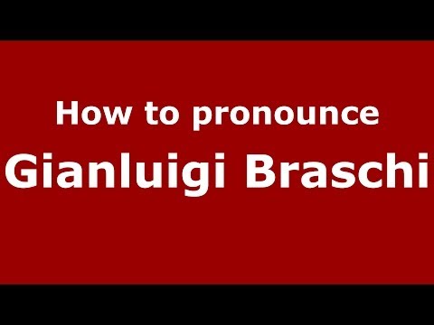 How to pronounce Gianluigi Braschi (Italian/Italy) - PronounceNames.com