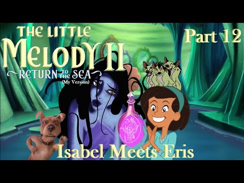 The Little Melody II: Return to the Sea (MV) Part 12 — Isabel Meets Eris