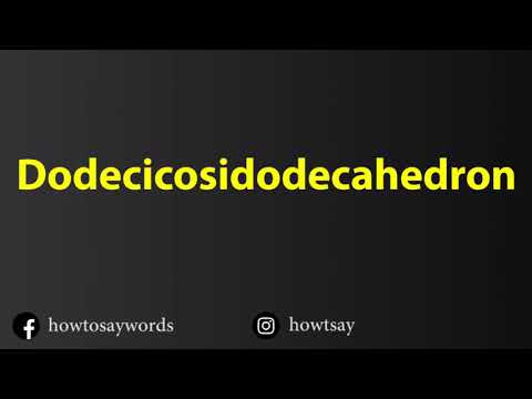 How To Pronounce Dodecicosidodecahedron