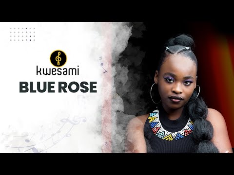 Blue Rose: Kwesami Music Sessions | S1, E7